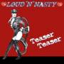 Loud N Nasty - Teaser Teaser