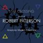 American Modern Ensemble - Star Crossing: Music Of Robert Paterson