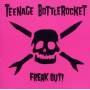 Teenage Bottlerocket - Freak Out!