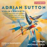 BBC Philharmonic Orchestra / Fenella Humphreys / Seal - Sutton: Violinkonzert, Five Theatre Miniatures, A