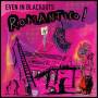 Even In Blackouts - Romantico!