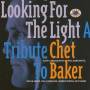 LOOKING FOR LIGHT / VAR - A Tribute To Chet Baker-Looking For The Light