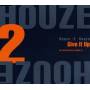 HOUZE 2 HOUZE - Give It Up/Give It Up
