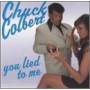 Chuck Colbert - You Lied To Me