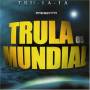 Tru La La - Trula Es Mundial