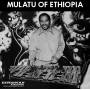 Mulatu Astatke - Mulatu Of Ethiopia