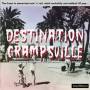 DESTINATION CRAMPSVILLE: FINEST IN DEMENTED ROCK - Destination Crampsville: The Finest in Demented