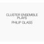 Cluster Ensemble - Cluster Ensemble plays Philip Glass