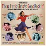 Various - These Little Girls've Gone Rockin' - 1950S Britgir