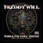 Freddy Will - While I'm Still Young
