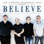 Stephen Anderson Trio - Believe