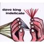 Dave King - Indelicate