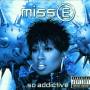 Missy Elliott - MISS E...SO ADDICTIVE(DIRTY VE