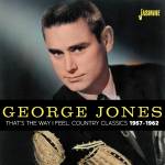 George Jones - That's the Way I Feel - Country Classics 1957-1962