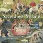 Harry Christophers / The Sixteen - Sacred and Profane
