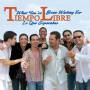 Tiempo Libre - What Youve Been Waiting For