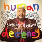 sugaray Rayford - Human Decency