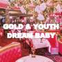 Gold & Youth - Dream Baby