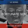 Vic Bondi / Articles Of Faith - Fortunate Son