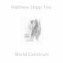 Matthew Trio Shipp - World Construct