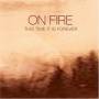 On Fire - This Time It Is Forever