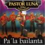 Pastor Luna - Pa La Bailanta