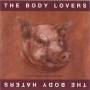 Body Lovers / Body Haters - Body Haters/Body Lovers