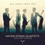 Quatuor Hanson - All Shall Not Die-Streichquartette
