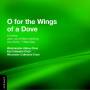 Westminster Abbey Choir / Ely Cathedral Choir - O FOR THE WINGS OF A DOVE