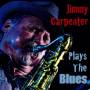 Jimmy Carpenter - Plays The Blues