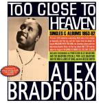 Alex Bradford - Too Close To Heaven - Singles & Albums 1953-62