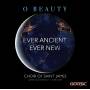 Bairstow / Choir Of Saint James - O Beauty-Ever Ancient Ever New