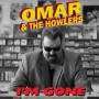 Omar And The Howlers - Im Gone