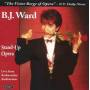 B. J. Ward - Stand Up Opera