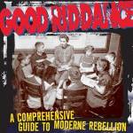 Good Riddance - A Comprehensive Guide To Modern Rebellion