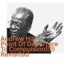 Andrew Hill - Point Of Departure to Compulsion revisited