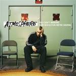 Atmosphere - You Can't Imagine How Much Fun...