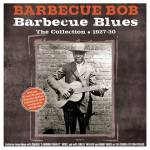 Barbecue Bob - Barbecue Blues -The Collection 1927-30