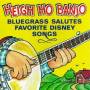 Heigh Ho Banjo-bluegrass Salutes Favorite Disney S - Heigh Ho Banjo: Bluegrass Salutes Disney / Various