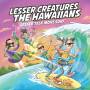 The Hawaiians / Lesser Creatures - Lesser Talk More Surf (Onesided col. Vinyl)