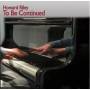 Howard Riley - To Be Continued