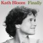 Kath Bloom - Finally - 2023 Edition (ltd. Milky Clear Vinyl)