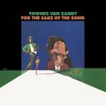 Townes Van Zandt - For the Sake of the Song