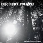 Der Dicke Polizist - ...Und Die Hoffnung Stirbt Zuletzt (Splatter Vinyl