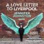 Jennifer Johnston / Royal Liverpool Philharmonic Orc - A Love Letter To Liverpool