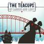 The Teacups - Of Labour & Love