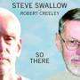 Steve Swallow / Robert Creeley - So There