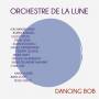 Orchestre De La Lune - Dancing Bob
