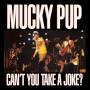 Mucky Pup - Cant You Take A Joke