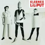 Kleenex & Liliput - First Songs
